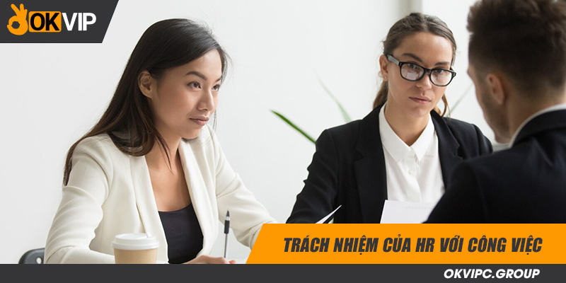 Trách nhiệm của HR với công việc