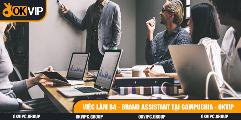 việc làm BA brand assistant tại campuchia okvip