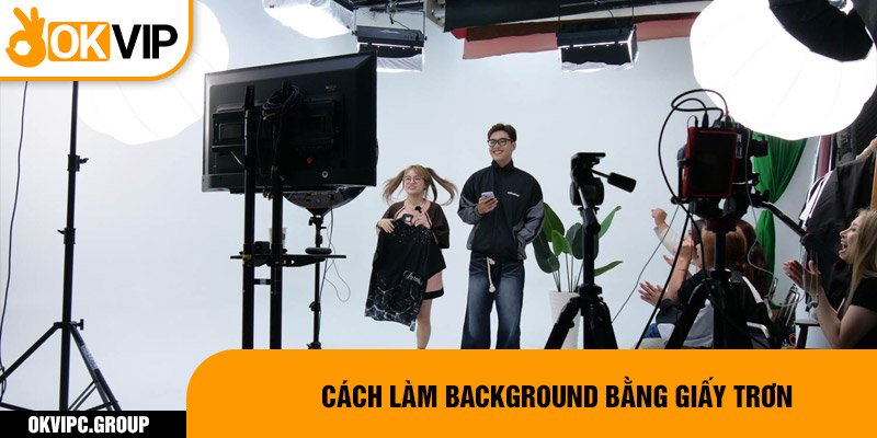 Cách làm background bằng giấy trơn