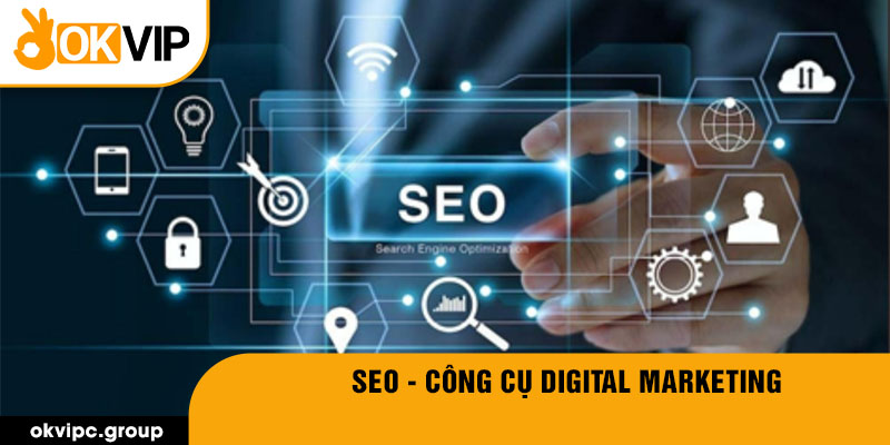 SEO - công cụ digital marketing phổ biến