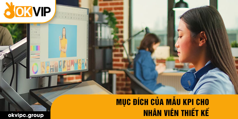 Mục đích của mẫu kpi cho nhân viên thiết kế