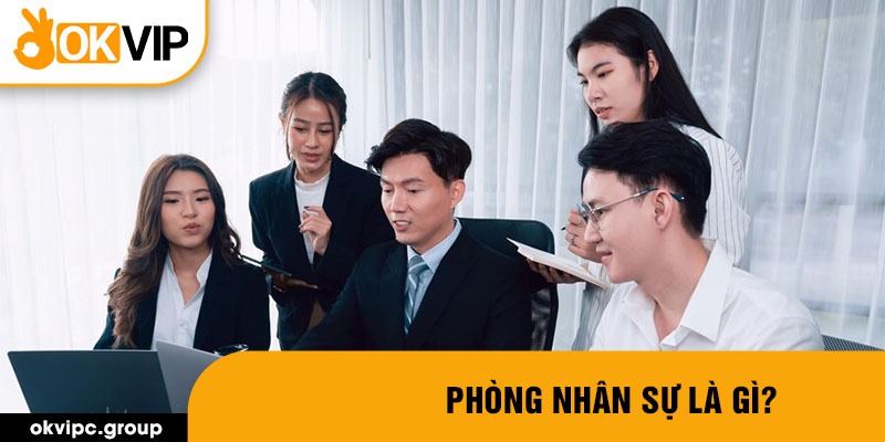 Phòng nhân sự là gì?