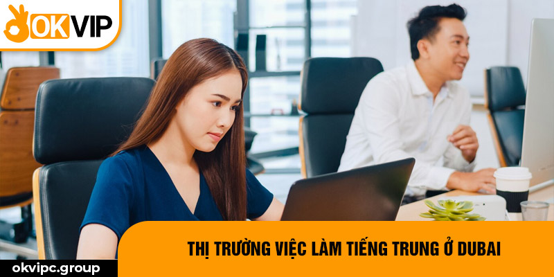 Thị trường việc làm tiếng Trung ở Dubai