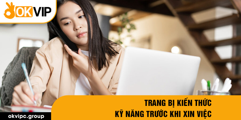 Trang bị kiến thức kỹ năng trước khi xin việc