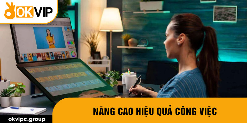 Nâng cao hiệu quả công việc