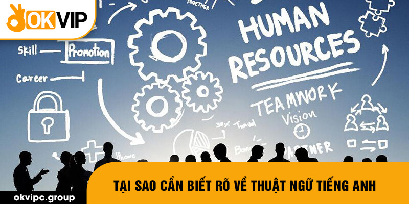 Tại sao cần biết rõ về thuật ngữ tiếng anh