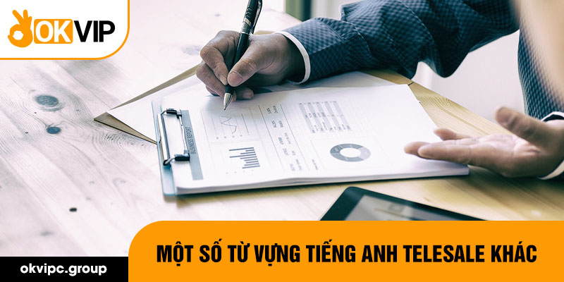 Một số từ vựng tiếng Anh telesale khác