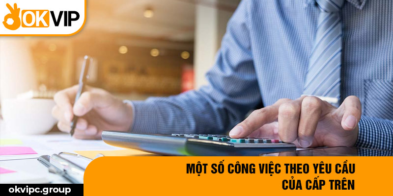 Một số công việc theo yêu cầu của cấp trên