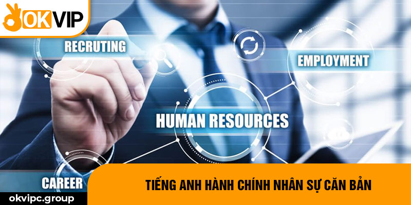 Tiếng Anh hành chính nhân sự căn bản