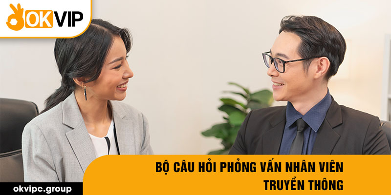 Bộ câu hỏi phỏng vấn nhân viên truyền thông