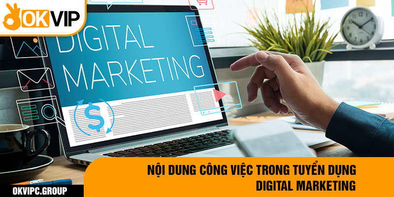 Nội dung công việc trong tuyển dụng digital marketing