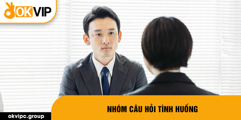 Nhóm câu hỏi tình huống