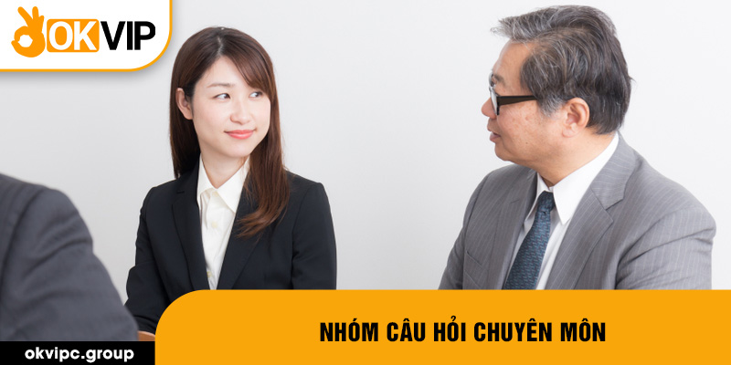 Nhóm câu hỏi chuyên môn