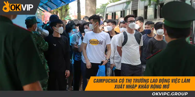 Campuchia có thị trường lao động việc làm xuất nhập khẩu rộng mở.