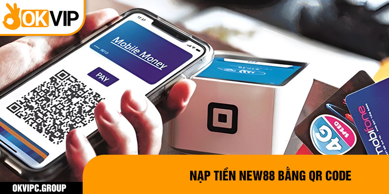 Nạp tiền New88 bằng QR code