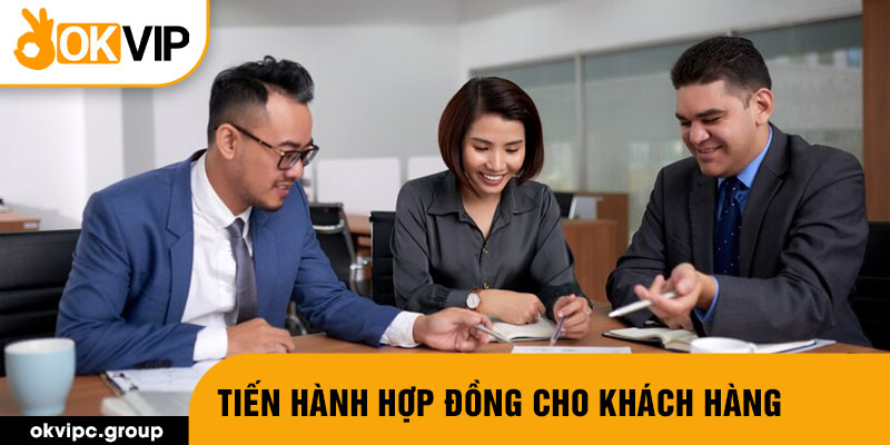 Tiến hành hợp đồng cho khách hàng