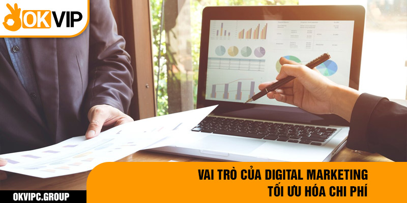 Vai trò của digital marketing - Tối ưu hóa chi phí