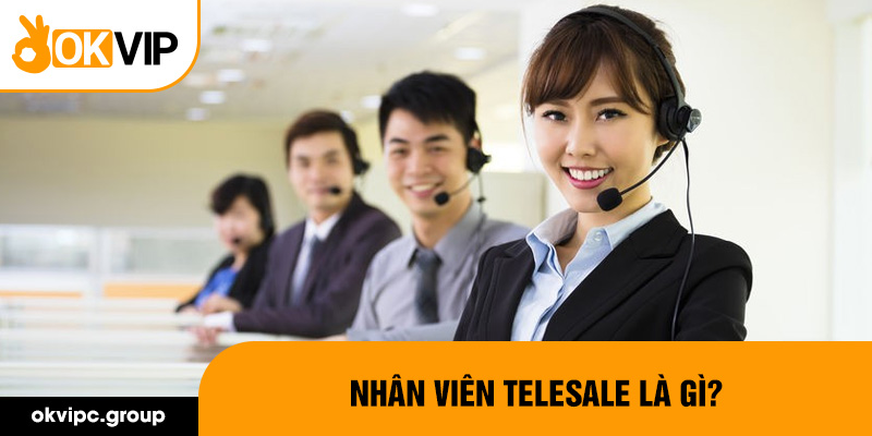 Nhân viên telesale là gì?