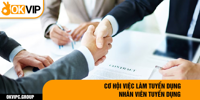 Cơ hội việc làm tuyển dụng nhân viên tuyển dụng