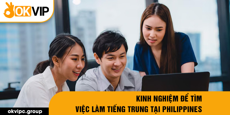 Kinh nghiệm để tìm việc làm tiếng Trung tại Philippines