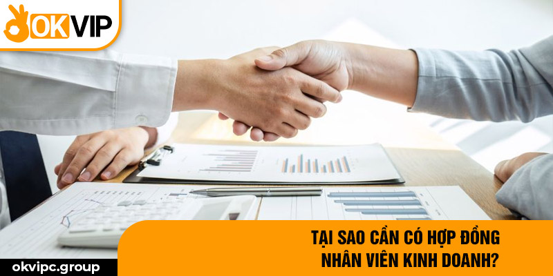 Tại sao cần có hợp đồng nhân viên kinh doanh?