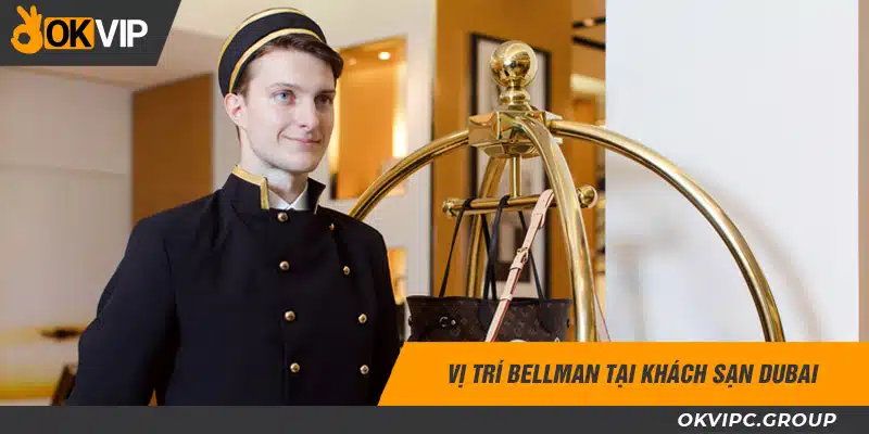 Vị trí Bellman tại khách sạn Dubai