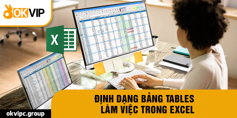 Định dạng bảng tables làm việc trong excel