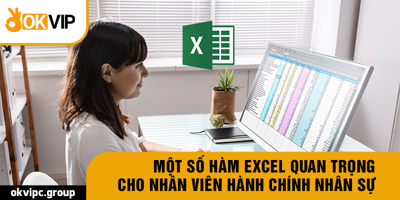 Một số hàm Excel quan trọng cho nhân viên hành chính nhân sự