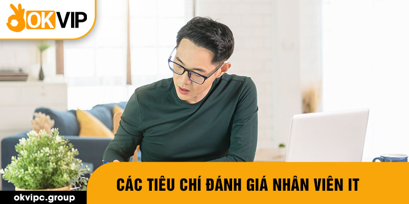 Các tiêu chí đánh giá nhân viên IT