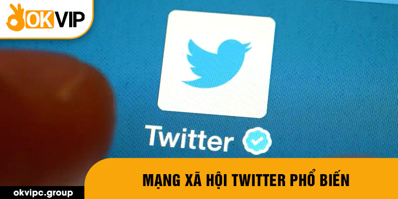 Mạng xã hội Twitter phổ biến