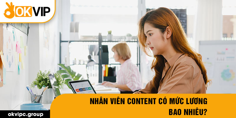 Nhân Viên Content có mức lương bao nhiêu?