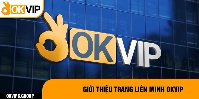 Giới thiệu trang Liên Minh OKVIP