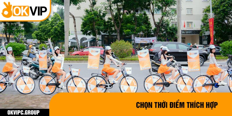 Chọn thời điểm thích hợp