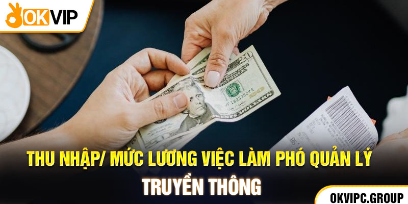 Thu nhập/ mức lương việc làm phó quản lý truyền thông